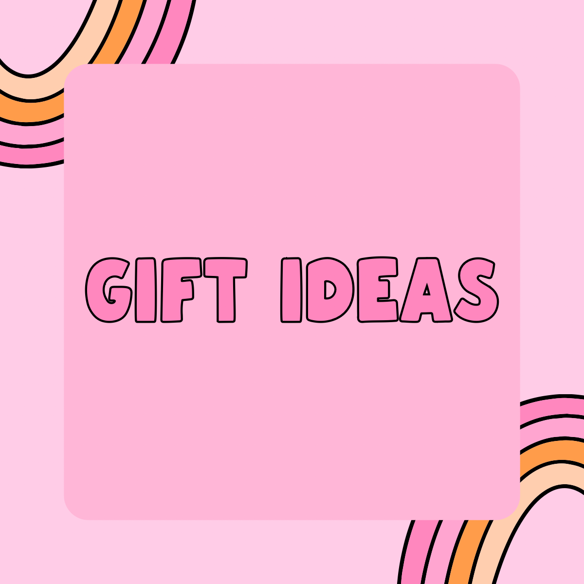GIFT IDEAS